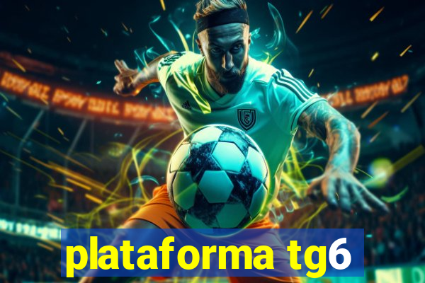plataforma tg6